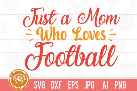 Just a Mom Who Loves Football SVG: A Stitch Review