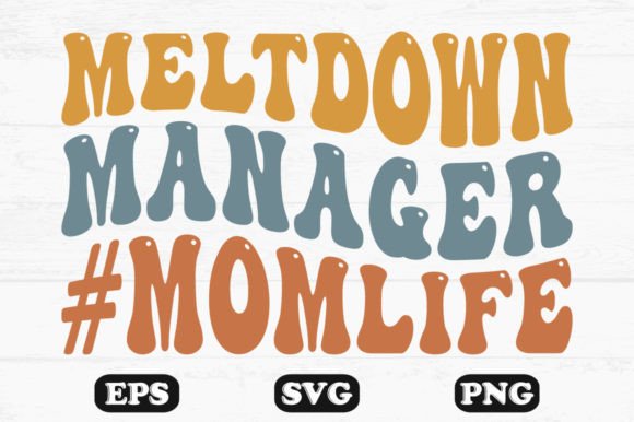 Meltdown Manager Mom Life Retro Wavy Svg Review