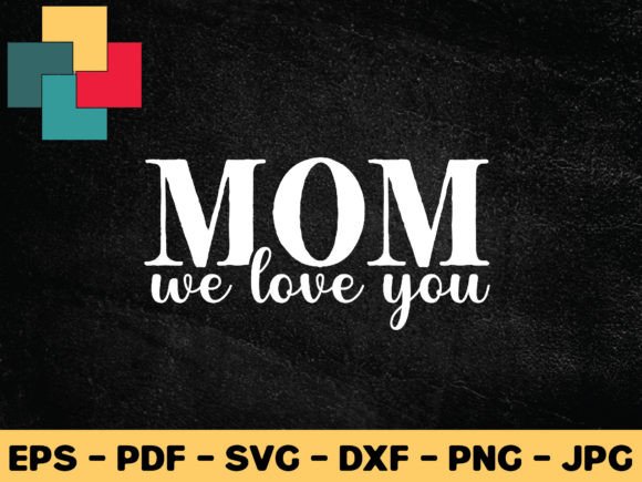 Mom We Love You Svg Design: A Maker's Review