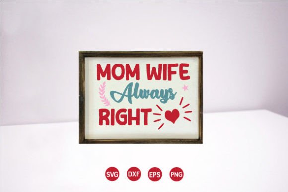 Mom Wife Always Right SVG: An Embroidery Review